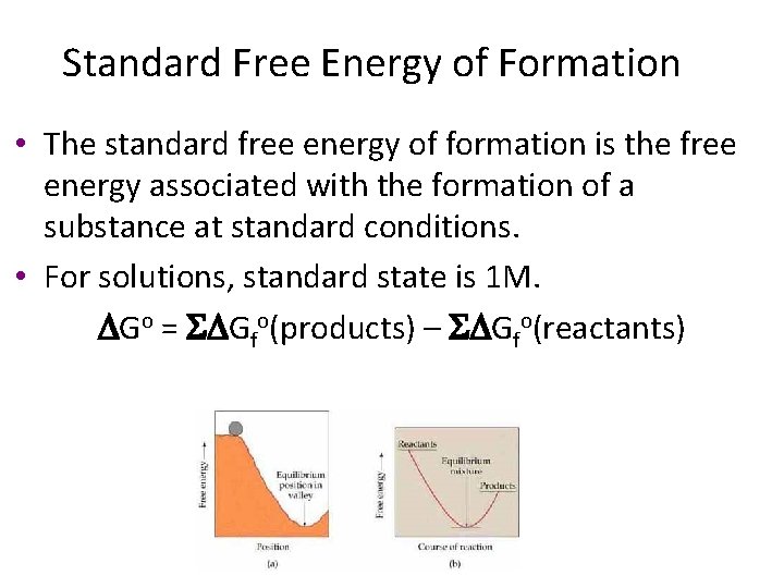 Standard Free Energy of Formation • The standard free energy of formation is the