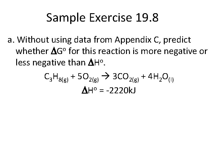 Sample Exercise 19. 8 a. Without using data from Appendix C, predict whether DGo