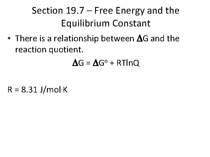 Section 19. 7 – Free Energy and the Equilibrium Constant • There is a