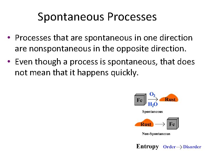 Spontaneous Processes • Processes that are spontaneous in one direction are nonspontaneous in the