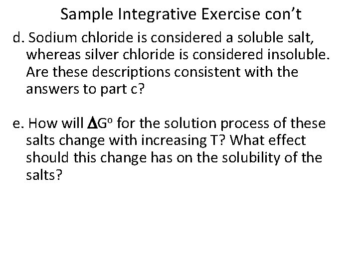 Sample Integrative Exercise con’t d. Sodium chloride is considered a soluble salt, whereas silver