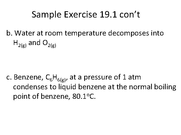 Sample Exercise 19. 1 con’t b. Water at room temperature decomposes into H 2(g)