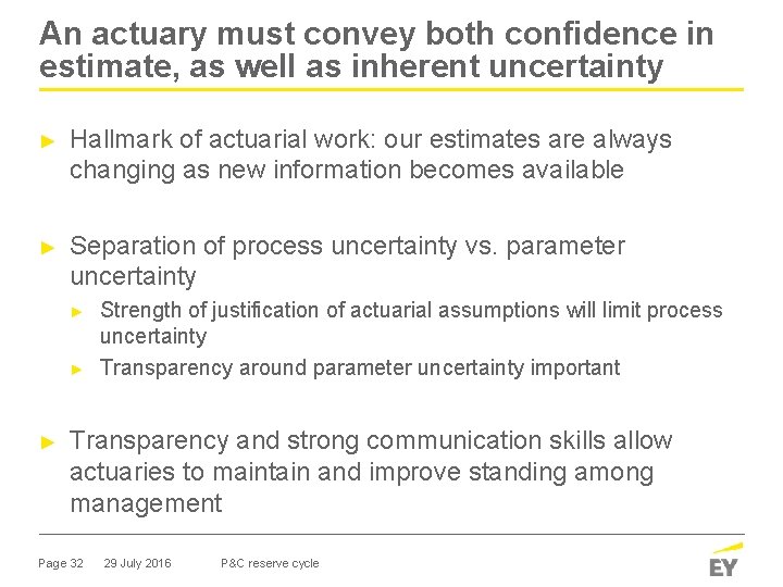 An actuary must convey both confidence in estimate, as well as inherent uncertainty ►