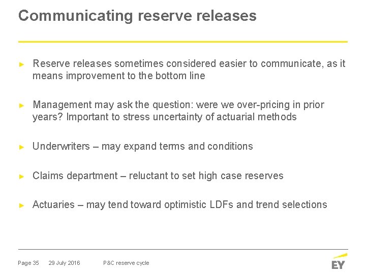 Communicating reserve releases ► Reserve releases sometimes considered easier to communicate, as it means