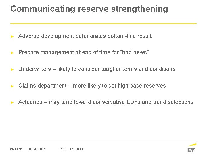 Communicating reserve strengthening ► Adverse development deteriorates bottom-line result ► Prepare management ahead of