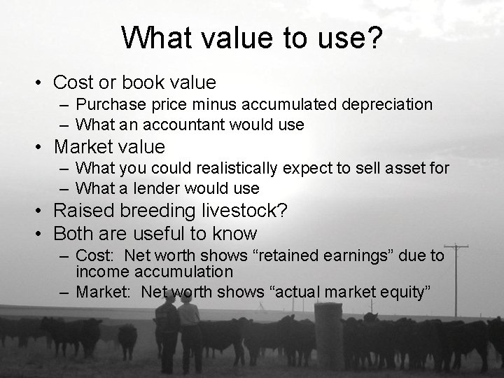 What value to use? • Cost or book value – Purchase price minus accumulated