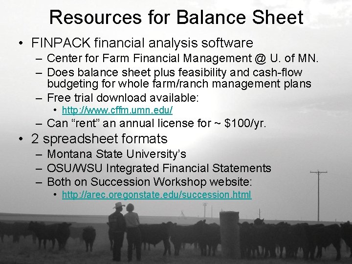 Resources for Balance Sheet • FINPACK financial analysis software – Center for Farm Financial