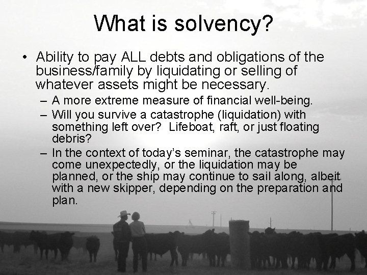 What is solvency? • Ability to pay ALL debts and obligations of the business/family