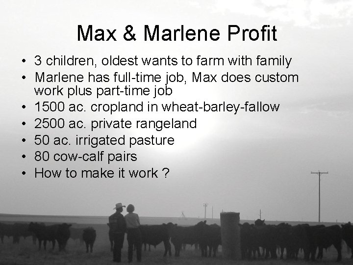 Max & Marlene Profit • 3 children, oldest wants to farm with family •