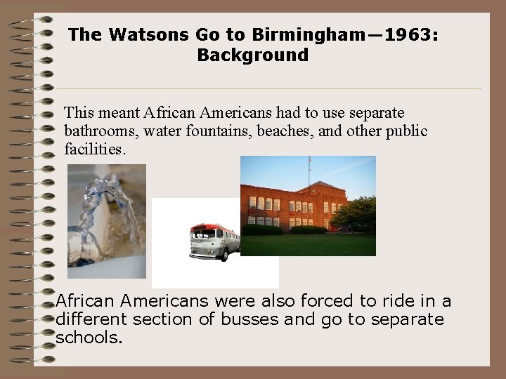 The Watsons Go to Birmingham— 1963: Background This meant African Americans had to use