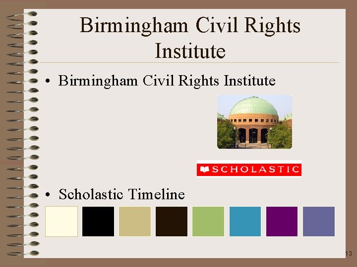 Birmingham Civil Rights Institute • Birmingham Civil Rights Institute • Scholastic Timeline 13 