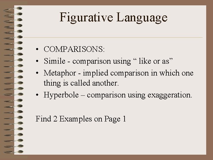 Figurative Language • COMPARISONS: • Simile - comparison using “ like or as” •