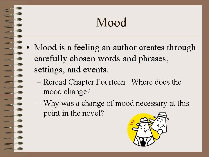 Mood • Mood is a feeling an author creates through carefully chosen words and