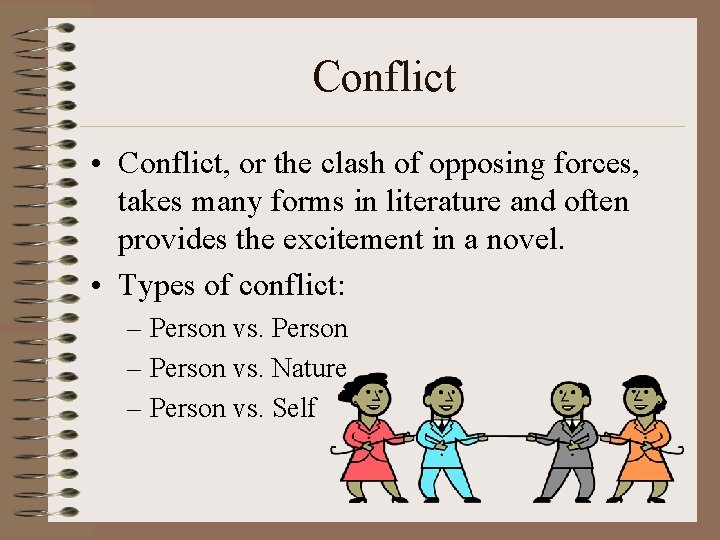 Conflict • Conflict, or the clash of opposing forces, takes many forms in literature