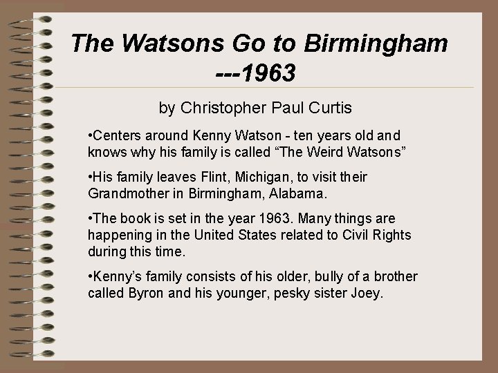 The Watsons Go to Birmingham ---1963 by Christopher Paul Curtis • Centers around Kenny