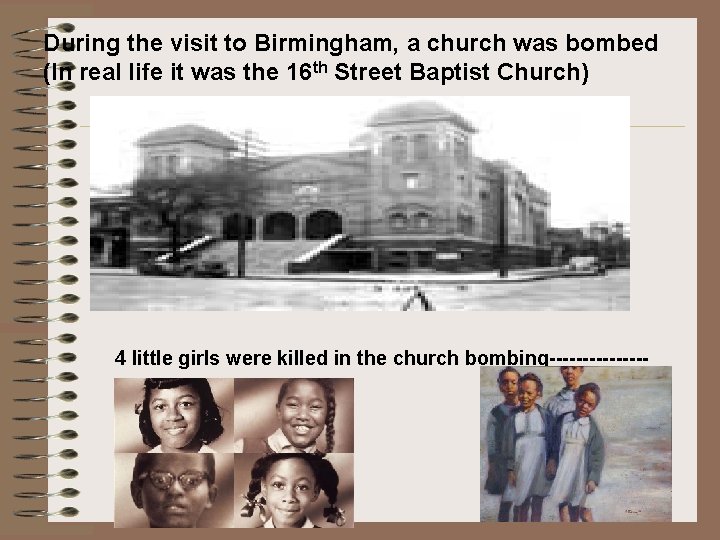During the visit to Birmingham, a church was bombed (In real life it was