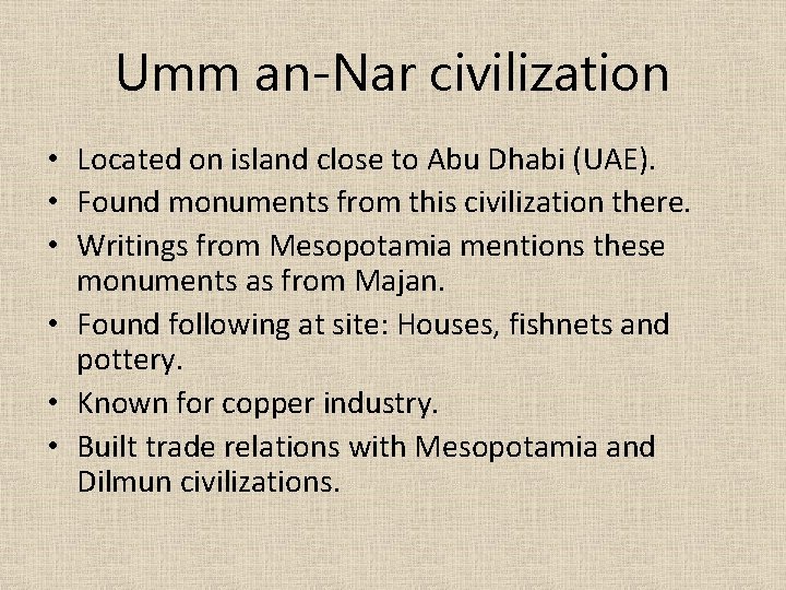 Umm an-Nar civilization • Located on island close to Abu Dhabi (UAE). • Found