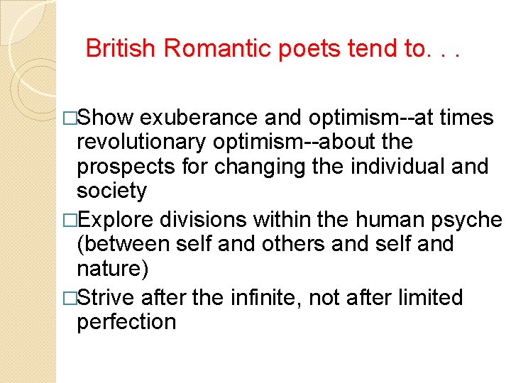British Romantic poets tend to. . . �Show exuberance and optimism--at times revolutionary optimism--about