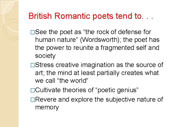 British Romantic poets tend to. . . �See the poet as “the rock of