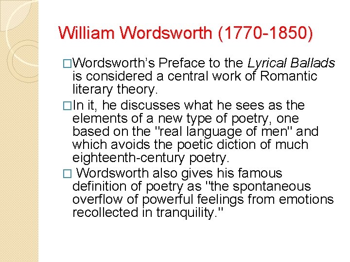 William Wordsworth (1770 -1850) �Wordsworth’s Preface to the Lyrical Ballads is considered a central