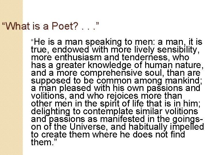 “What is a Poet? . . . ” “He is a man speaking to