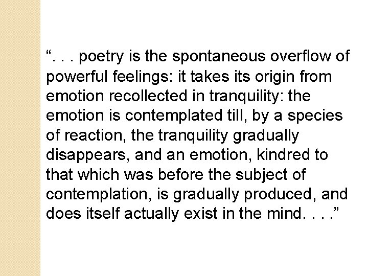 “. . . poetry is the spontaneous overflow of powerful feelings: it takes its