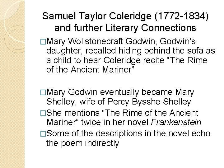 Samuel Taylor Coleridge (1772 -1834) and further Literary Connections �Mary Wollstonecraft Godwin, Godwin’s daughter,