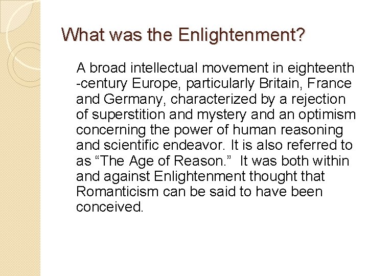 What was the Enlightenment? A broad intellectual movement in eighteenth -century Europe, particularly Britain,