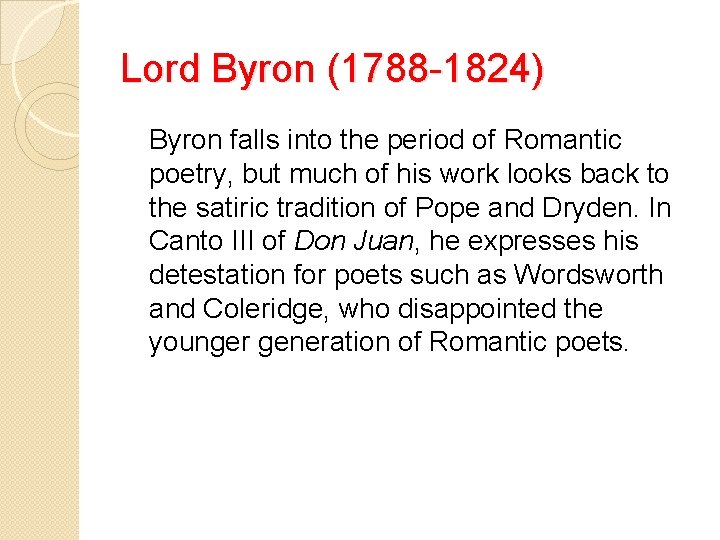 Lord Byron (1788 -1824) Byron falls into the period of Romantic poetry, but much