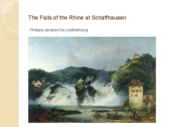 The Falls of the Rhine at Schaffhausen Philippe Jacques De Loutherbourg 