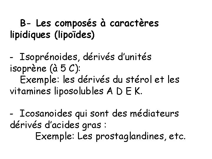 B- Les composés à caractères lipidiques (lipoïdes) - Isoprénoides, dérivés d’unités isoprène (à 5