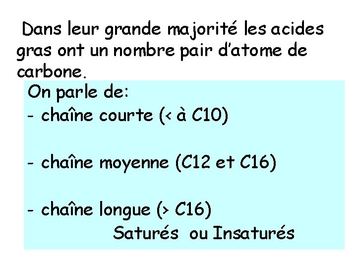 Dans leur grande majorité les acides gras ont un nombre pair d’atome de carbone.