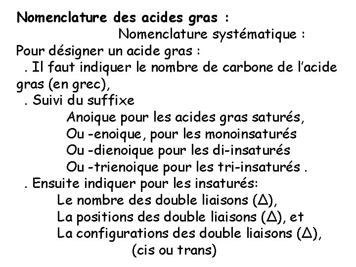 Nomenclature des acides gras : Nomenclature systématique : Pour désigner un acide gras :