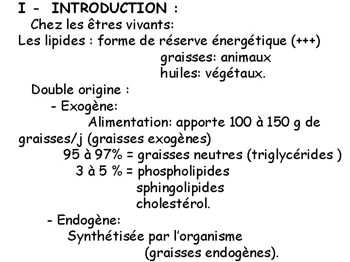 I - INTRODUCTION : Chez les êtres vivants: Les lipides : forme de réserve