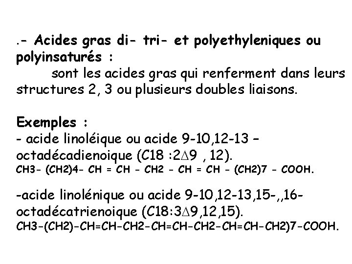 . - Acides gras di- tri- et polyethyleniques ou polyinsaturés : sont les acides