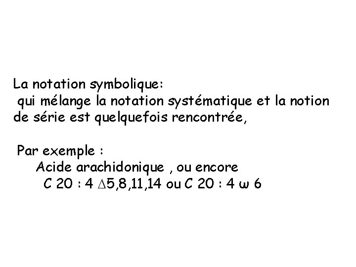 La notation symbolique: qui mélange la notation systématique et la notion de série est