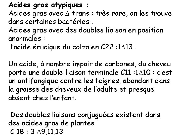 Acides gras atypiques : Acides gras avec trans : très rare, on les trouve