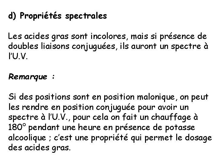 d) Propriétés spectrales Les acides gras sont incolores, mais si présence de doubles liaisons