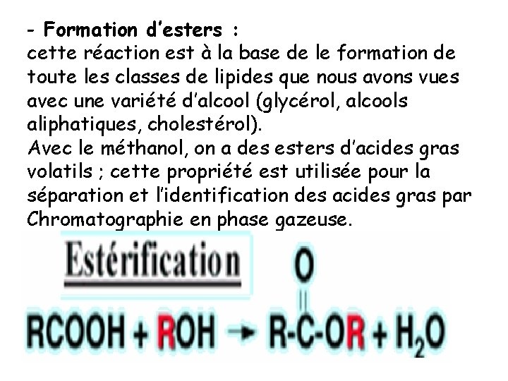 - Formation d’esters : cette réaction est à la base de le formation de