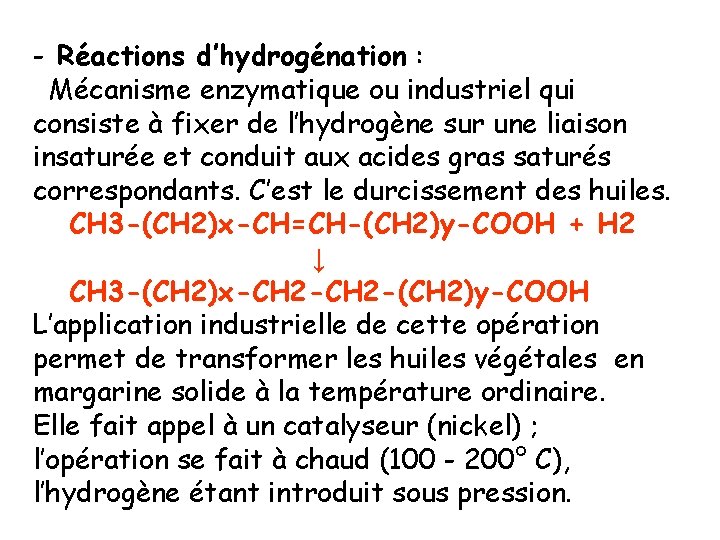 - Réactions d’hydrogénation : Mécanisme enzymatique ou industriel qui consiste à fixer de l’hydrogène