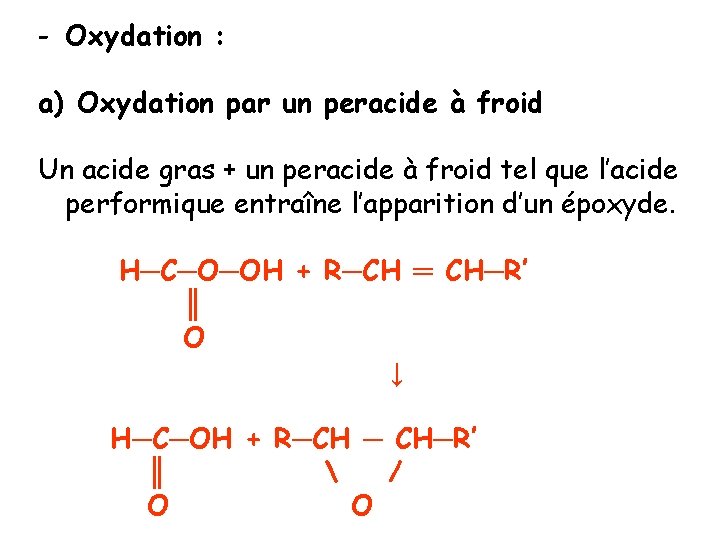 - Oxydation : a) Oxydation par un peracide à froid Un acide gras +