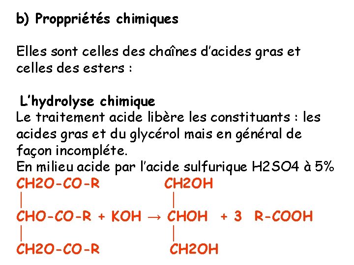 b) Proppriétés chimiques Elles sont celles des chaînes d’acides gras et celles des esters