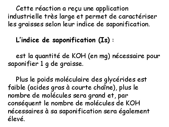 Cette réaction a reçu une application industrielle très large et permet de caractériser les