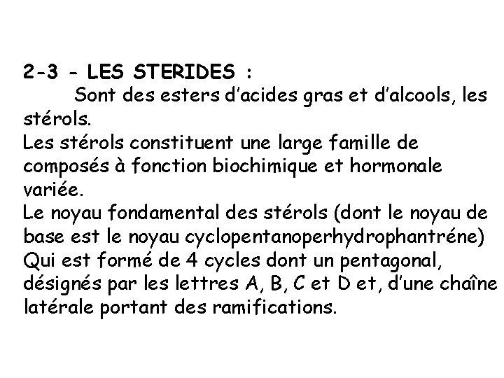 2 -3 - LES STERIDES : Sont des esters d’acides gras et d’alcools, les