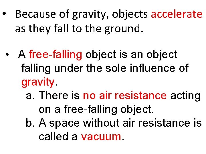  • Because of gravity, objects accelerate as they fall to the ground. •