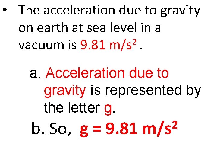  • The acceleration due to gravity on earth at sea level in a