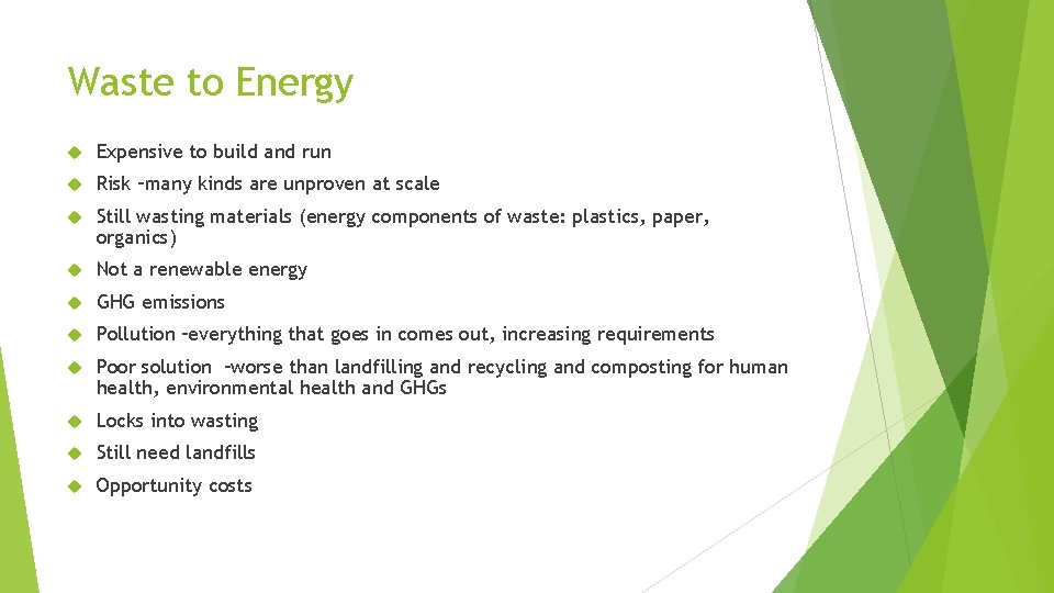 Waste to Energy Expensive to build and run Risk –many kinds are unproven at