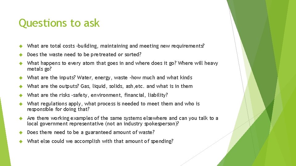 Questions to ask What are total costs –building, maintaining and meeting new requirements? Does