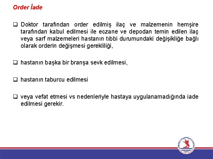 Order İade q Doktor tarafından order edilmiş ilaç ve malzemenin hemşire tarafından kabul edilmesi