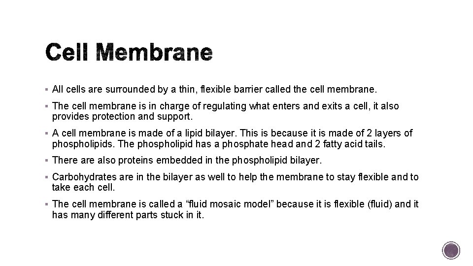 § All cells are surrounded by a thin, flexible barrier called the cell membrane.